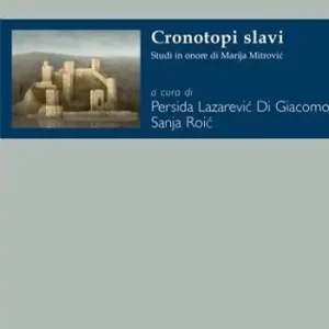 Offerta Speciale Cronotopi slavi. Studi in onore di Marija Mitrovic