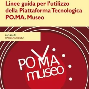 Linee guida per l‘utilizzo della piattaforma tecnologica PO.MA. Museo Esclusivo