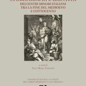 Prezzo Conveniente Storiografia e identità dei centri minori italiani tra la fine del medioevo e l‘Ottocento