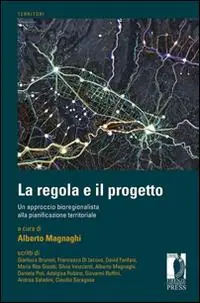 Sconto La regola e il progetto. Un approccio bioregionalista alla pianificazione territoriale