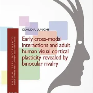 Early cross-modal interactions and adult human visual cortical plasticity revealed by binocular rivalry Non Perdere