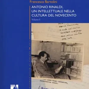 Solo Oggi Antonio Rinaldi. Un intellettuale nella cultura del no