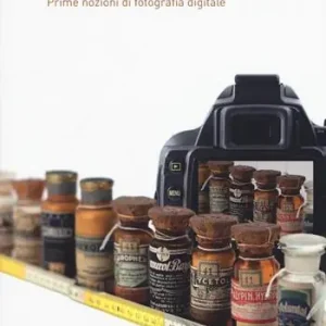 Il digitale al museo. Prime nozioni di fotografia digitale Compra Online
