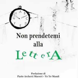 Ultimissimo Modello Non prendetemi alla lettera