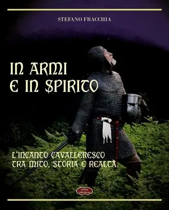 In armi e in spirito. L‘incanto cavalleresco tra mito, storia e realtà Ultime Pezzi