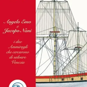 Angelo Emo e Jacopo Nani. I due ammiragli che cercarono di salvare Venezia Economico