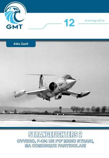 Strangefighters. Ovvero, F-104 un po‘ meno strani ma comunque particolari. Vol. 2 Offerta Limitata