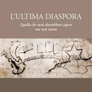 L‘ ultima diaspora. Quello che tutti dovrebbero sapere ma non sanno Solo Oggi