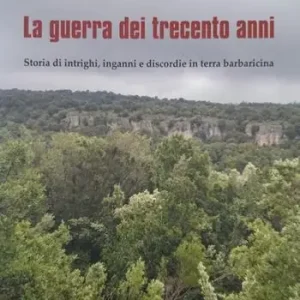 Offerta La guerra dei trecento anni. Storia di intrighi, inganni e discordie in terra barbaricina