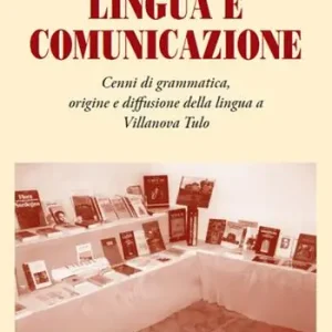 Bestseller Lingua e comunicazione. Cenni di grammatica, origine e diffusione della lingua a Villanova Tulo