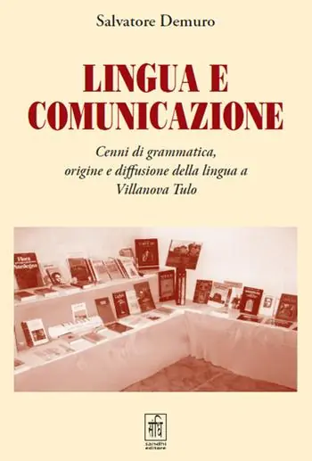 Bestseller Lingua e comunicazione. Cenni di grammatica, origine e diffusione della lingua a Villanova Tulo