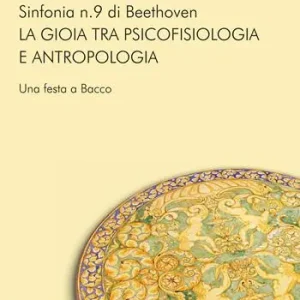 Sinfonia n. 9 di Beethoven. La gioia tra psicofisiologia e antropologia Ultime Pezzi