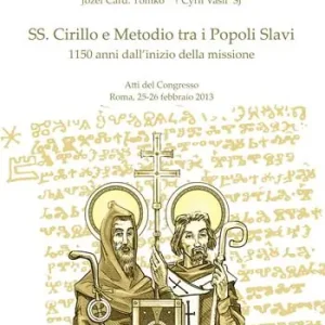 SS. Cirillo e Metodio tra i popoli slavi. 1150 dall‘inizio della missione. Atti del Congresso (Roma, 25-26 febbraio 2013) Prezzo Di Fabbrica