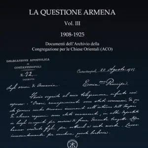 La questione armena 1908-1925. Vol. 3 Documenti dell‘archivio della Congregazione delle Chiese Orientali (ACO). Offerta Del Giorno