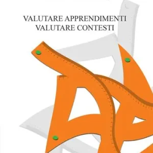 Valutare apprendimenti, valutare contesti. Nuova ediz. Compra Oggi Stesso