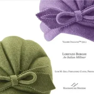 Lorenzo Borghi. An italian milliner. Ediz. italiana e inglese Affare