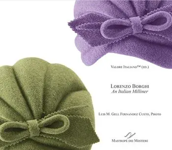 Lorenzo Borghi. An italian milliner. Ediz. italiana e inglese Affare