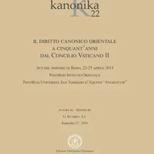Kanonika. Il diritto canonico orientale a cinquant‘anni dal Concilio Vaticano II. Atti del Simposio (Roma, 23-25 aprile 2014). Vol. 22 Promo Stagionale