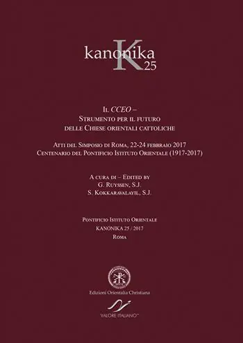 Prezzo Basso Kanonika. Ediz. bilingue. Vol. 25 Il CCEO. Strumento per il futuro delle Chiese orientali cattoliche. Atti del Simposio (Roma, 22-24 febbraio 2017)