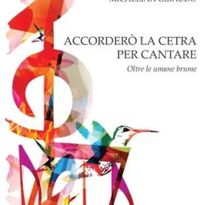 Offerta Lampo Accorderò la cetra per cantare... oltre le umane brume