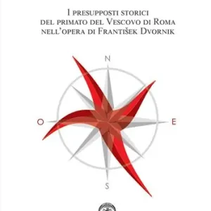 Prezzo Scontato I presupposti storici del primato del Vescovo di Roma nell’opera di František Dvornik