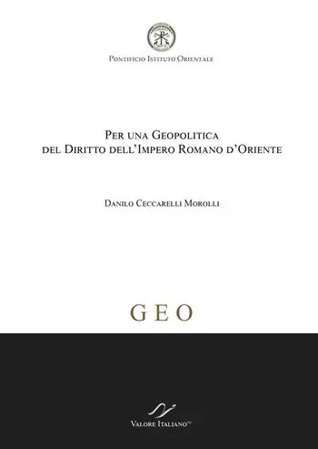 Offerta Limitata Per una geopolitica del diritto dell’Impero Romano d’Oriente