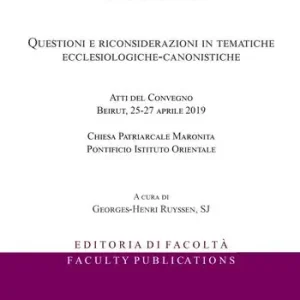 Più Venduto Questioni e riconsiderazioni in tematiche ecclesiologiche-canonistiche. Atti del Convegno (Beirut, 25-27 aprile 2019)