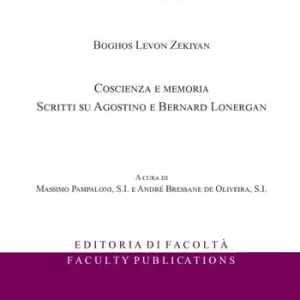 Boghos Levon Zekiyan. Coscienza e memoria. Scritti su Agostino e Bernard Lonergan Promozione Esclusiva