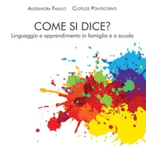 Promozione Come si dice? Linguaggio e apprendimento in famiglia e a scuola. Nuova ediz.