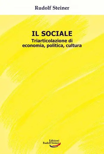 Il sociale. Triarticolazione di cultura, politica, economia Must-Have
