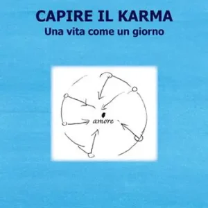 Capire il karma. Una vita come un giorno Offerta Lampo