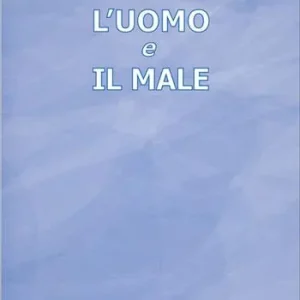L‘uomo e il male. Un mistero di libertà Compra Adesso