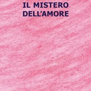 Esclusivo Il mistero dell‘amore