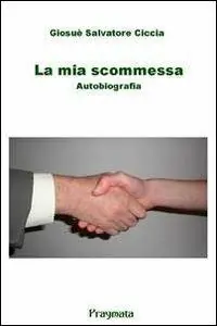 La mia scommessa. Autobiografia Prezzo Ridotto