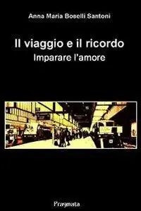 Il viaggio e il ricordo. Imparare l‘amore Vendita Finale
