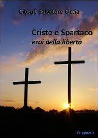 Cristo e Spartaco. Eroi della libertà Offerta Lampo