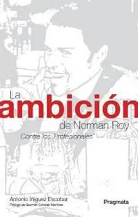 La ambición de Norman Roy. Contra los professionales Subito Disponibile