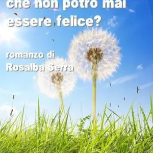 Super Prezzo Chi ha detto che non potrò mai essere felice?