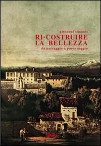 Compra Oggi Stesso Ri-costruire la bellezza da paesaggio a paese saggio