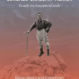 Solo Oggi Lorenzo Grassi in ‘ Merica. Un umile eroe falmentino in Canada