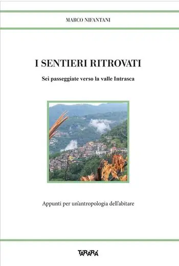 I sentieri ritrovati. Sei passeggiate verso la valle Intrasca. Appunti per un‘antropologia dell‘abitare Offerta Del Giorno