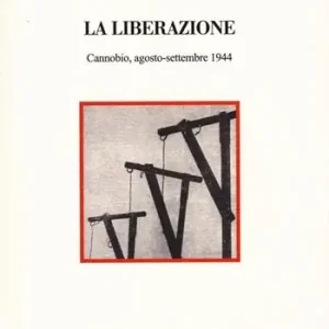 Offerta Speciale La liberazione. Cannobio, agosto-settembre 1944