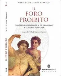 Reso Gratuito Il foro proibito. Luoghi di ospitalità e di erotismo nel Foro Romano