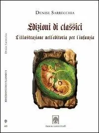 Subito Disponibile Edizioni di classici. L‘illustrazione dell‘editoria per l‘infanzia. Con DVD