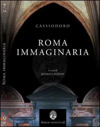 Cassiodoro, Roma immaginaria. Le Variae e l‘Italia di Teoderico tra rimpianto e speranza Promo Stagionale
