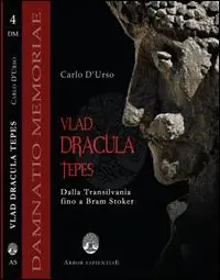 Vlad Dracula Tepes. Dalla Transilvania fino a Bram Stoker Esclusivo