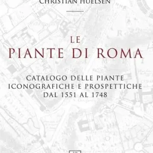 Le piante di Roma. Catalogo delle piante iconografiche e prospettiche dal 1551 al 1748 Subito Disponibile