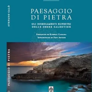 Sconto Paesaggio di pietra. Gli insediamenti rupestri delle serre salentine