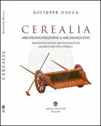 Saldi Cerealia. Archeonutrizione e archeogusto nell‘evoluzione delle strategie alimentari dei cereali