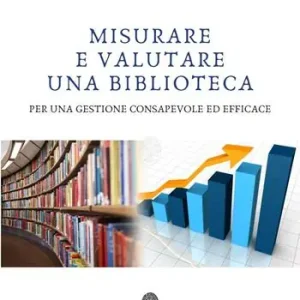Esclusivo Misurare e valutare una biblioteca per una gestione consapevole ed efficace